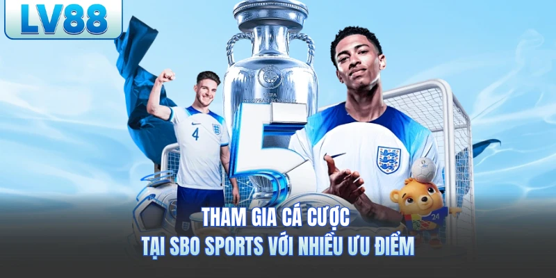 Tham gia cá cược tại Sbo Sports với nhiều ưu điểm