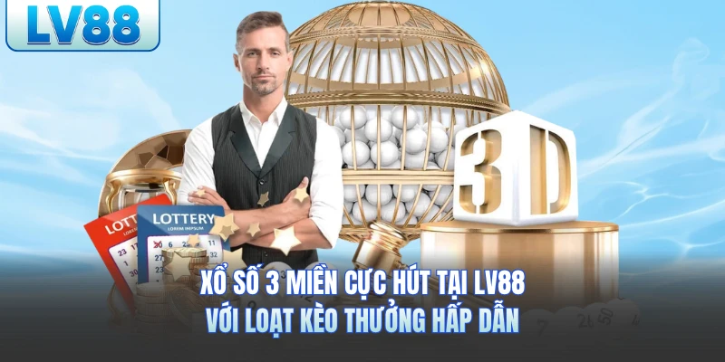 Xổ Số 3 Miền Cực Hút Tại LV88 Với Loạt Kèo Thưởng Hấp Dẫn